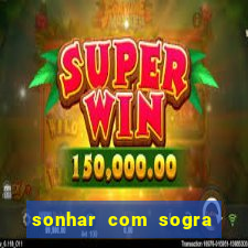 sonhar com sogra no jogo do bicho